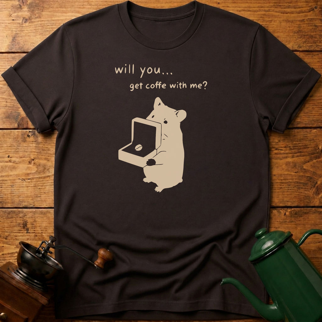 Will You Get Coffee With Me? T-Shirt