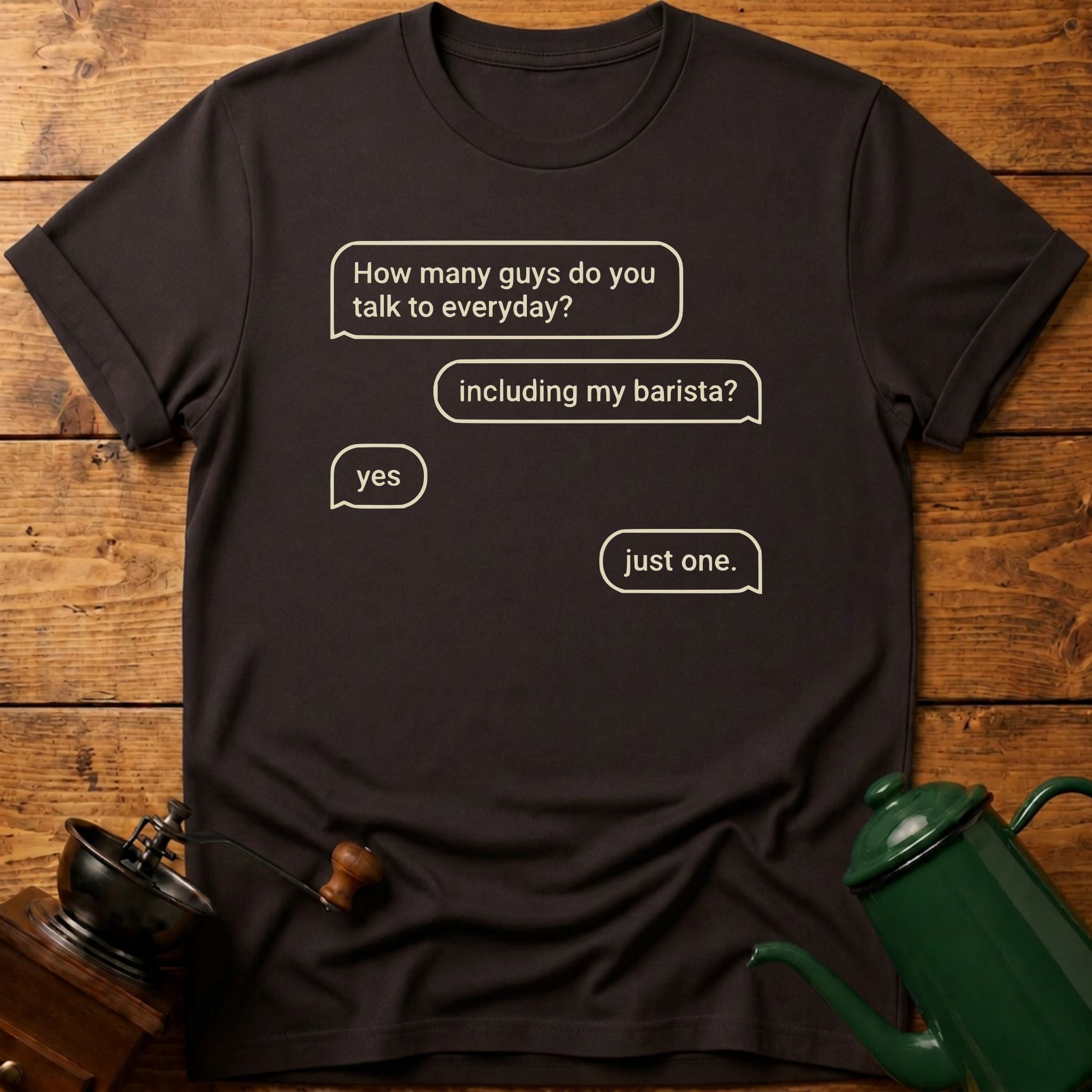 How Many Guys You Talk To Everyday? T-Shirt