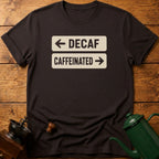 Decaf Caffeinated T-Shirt