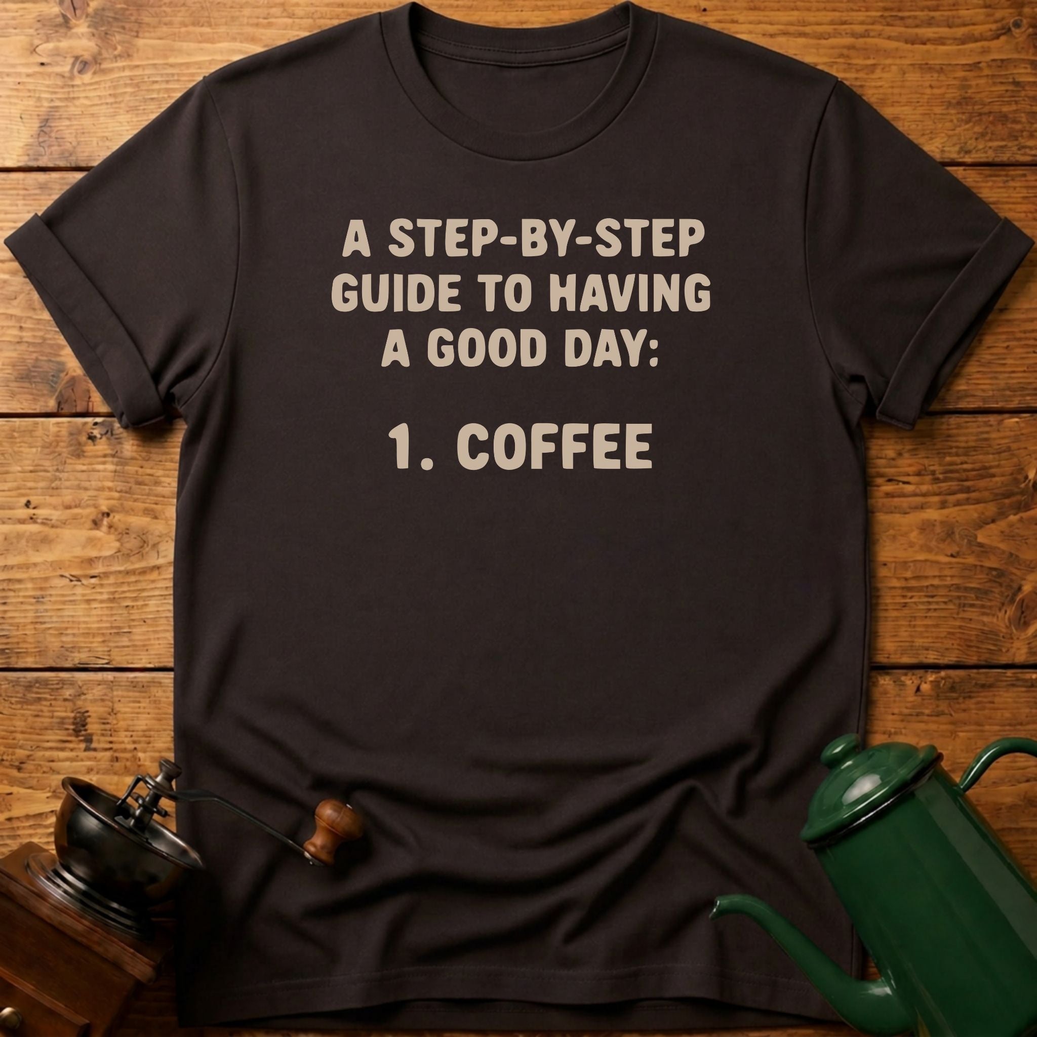 Step-By-Step Guide To Having A Good Day T-Shirt