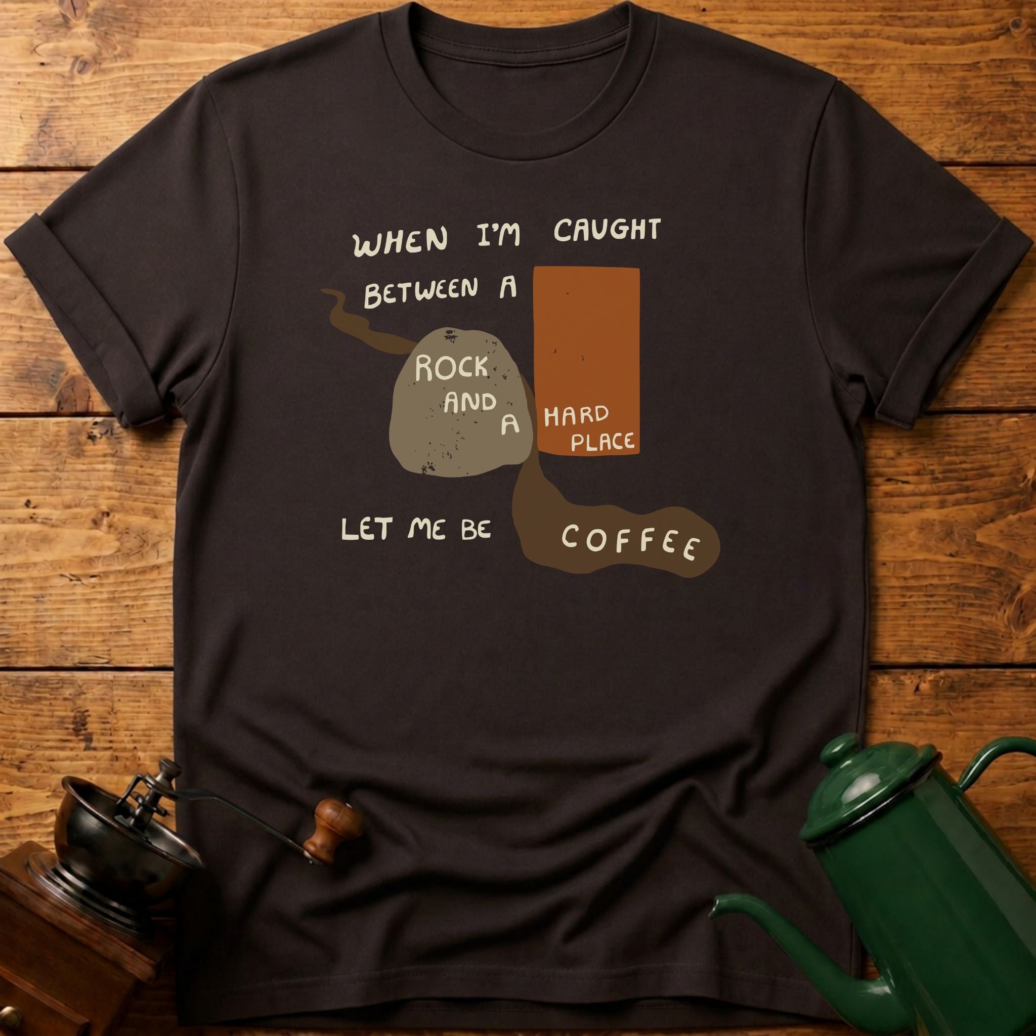 Let Me Be Coffee T-Shirt