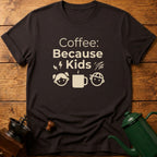 Coffee Because Kids T-Shirt