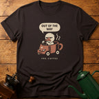 Out Of The Way Pre Coffee T-Shirt