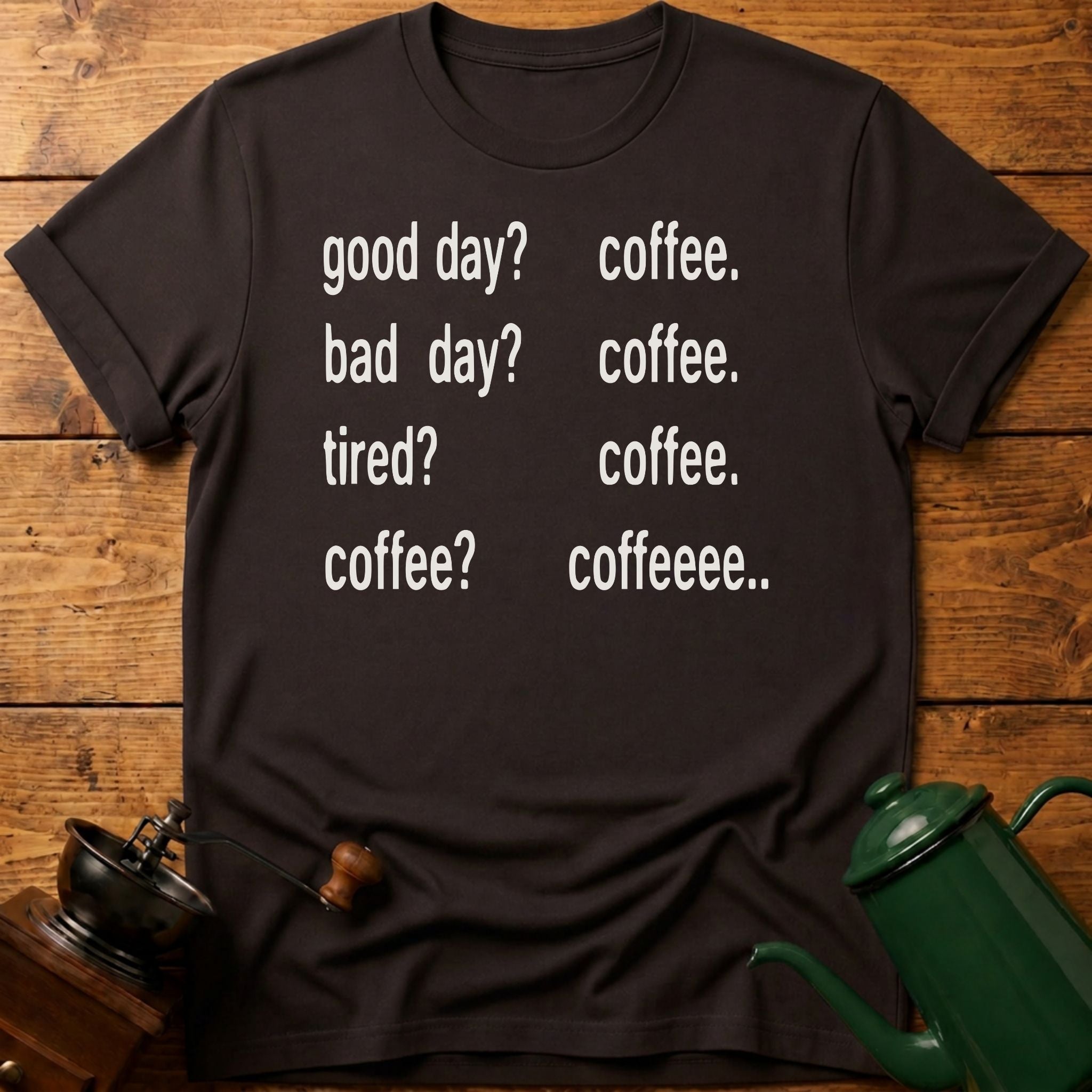 Coffee? Coffee.. T-Shirt