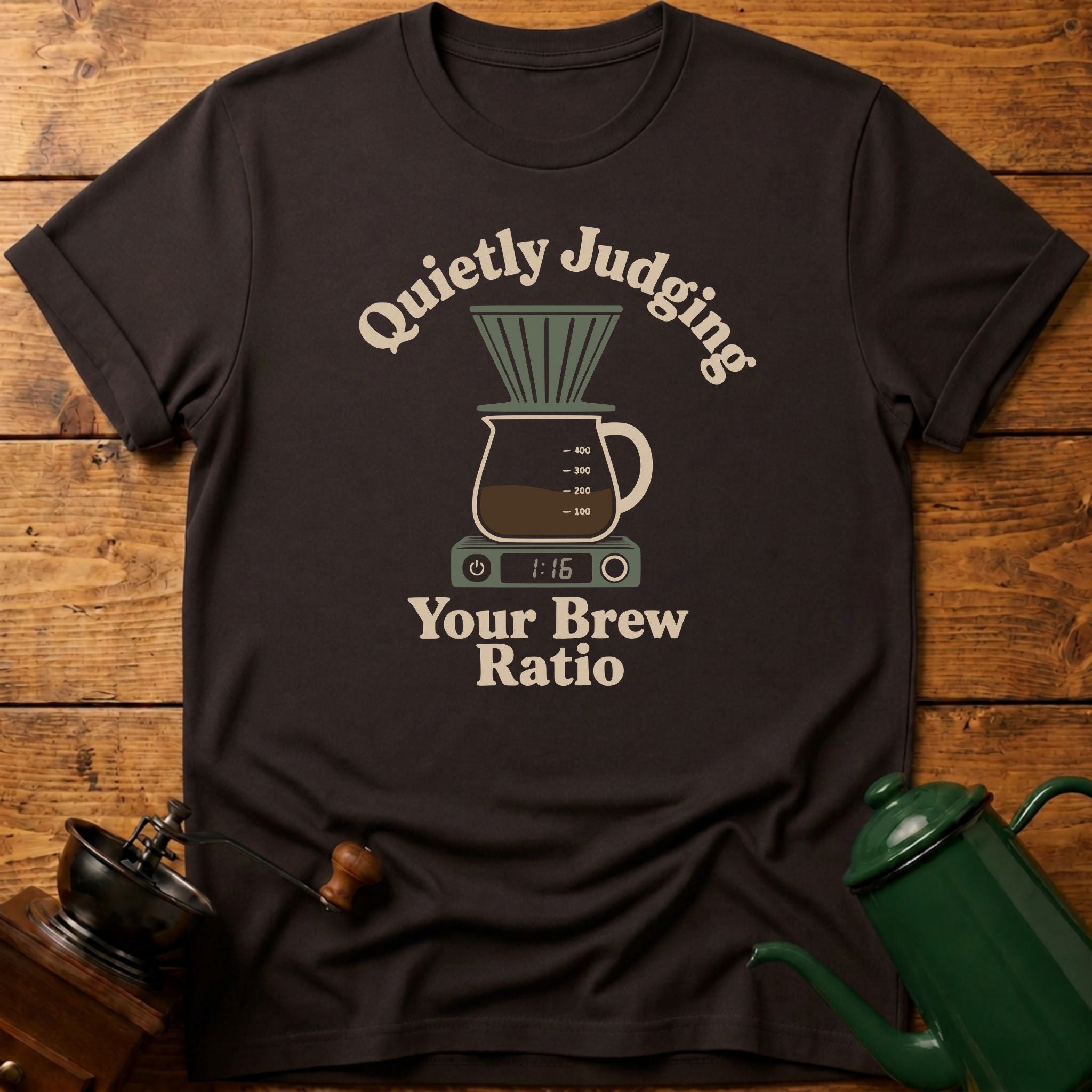Quietly Judging Your Brew Ratio T-Shirt