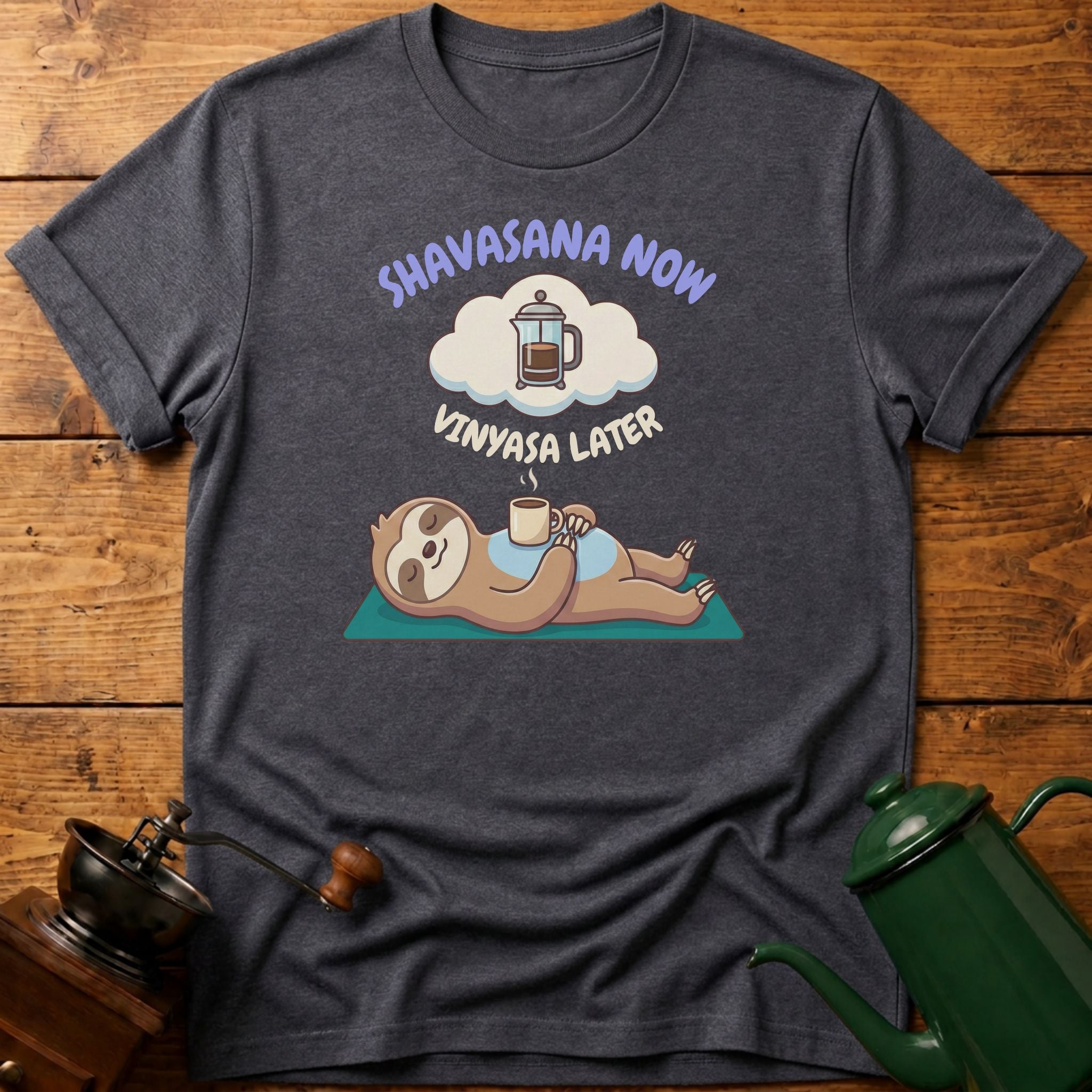 Shavasana Now Vinyasa Later T-Shirt
