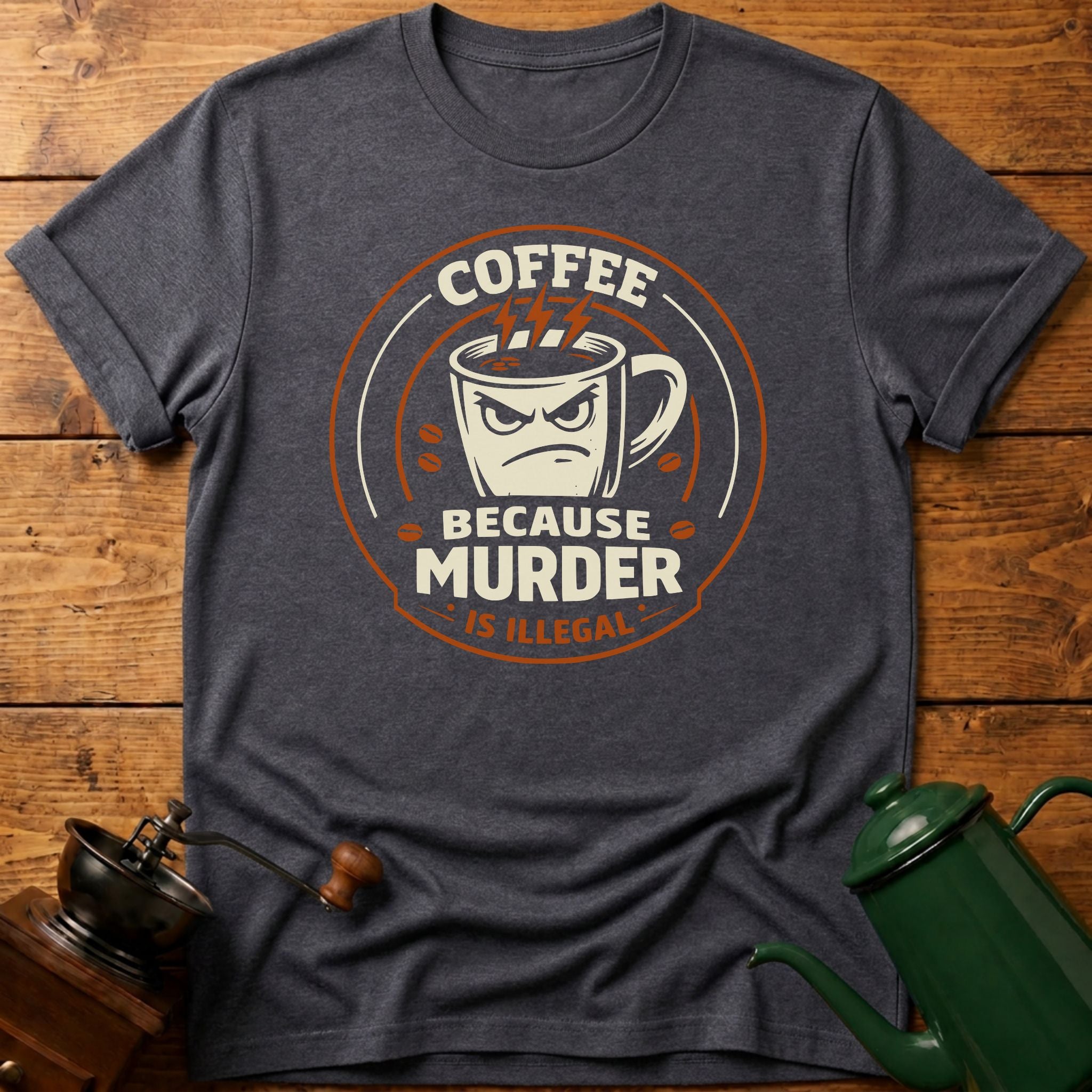 Coffee Because Murder Is Illegal T-Shirt