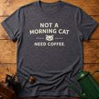 Not a Morning Cat Need Coffee T-Shirt