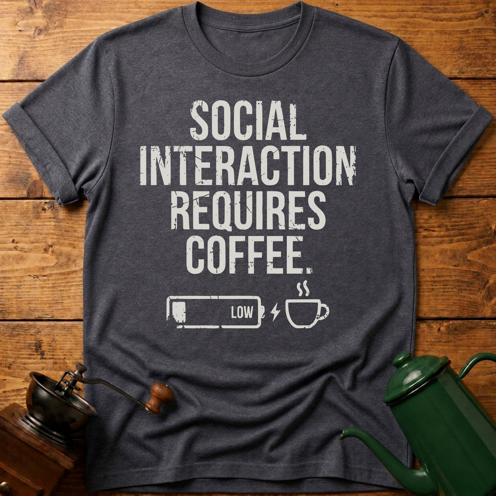 Social Interaction Requires Coffee T-Shirt