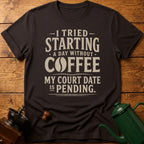 My Court Day Is Pending T-Shirt