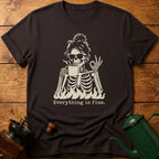 Everything Is Fine T-Shirt