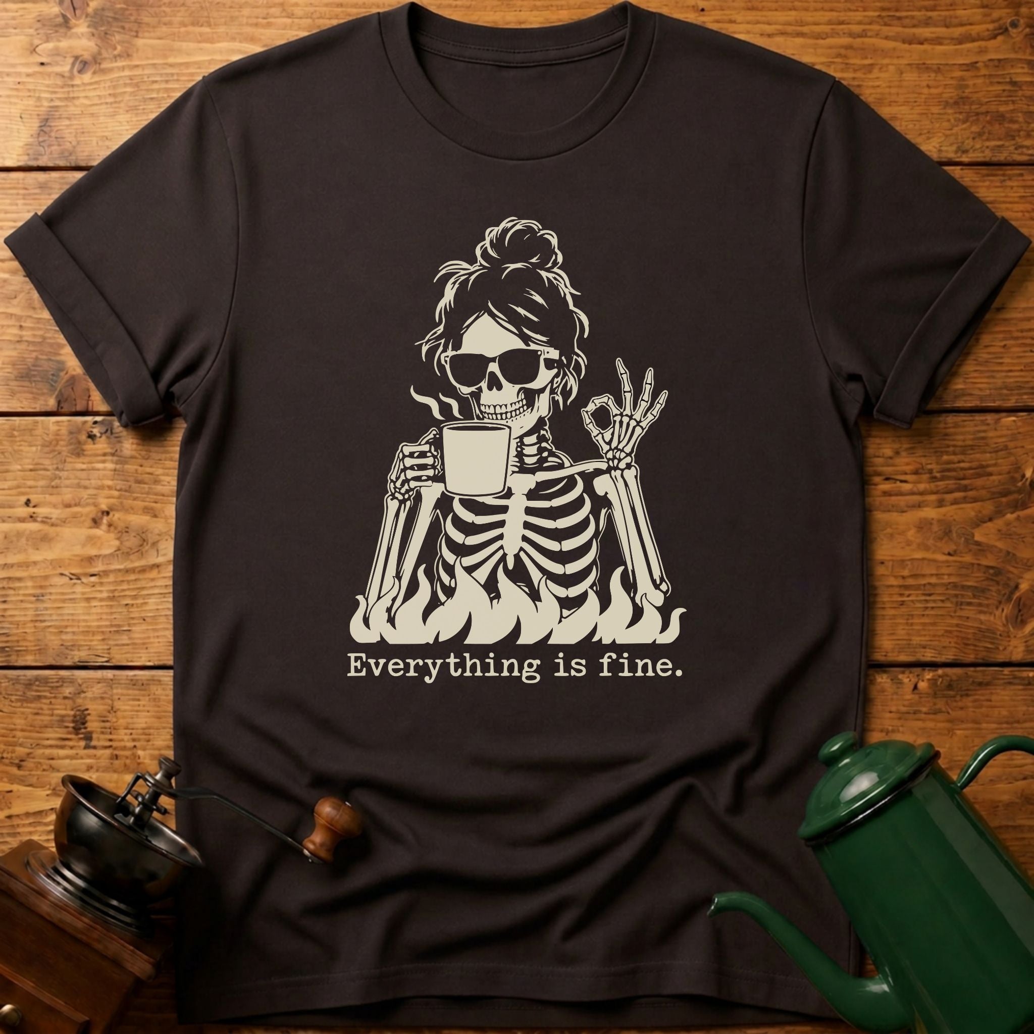 Everything Is Fine T-Shirt