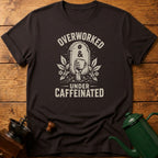 Overworked Under Caffeinated T-Shirt
