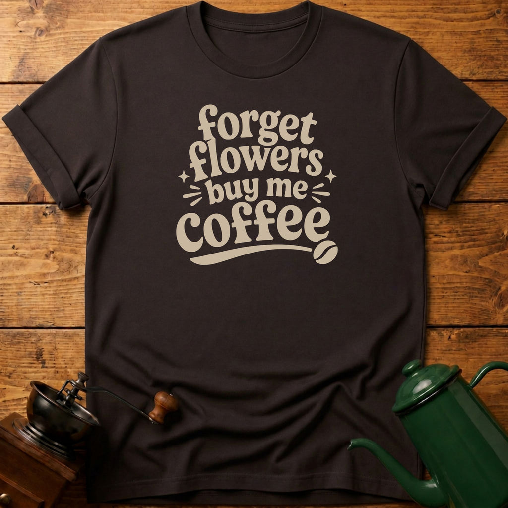 Forget Flowers T-Shirt