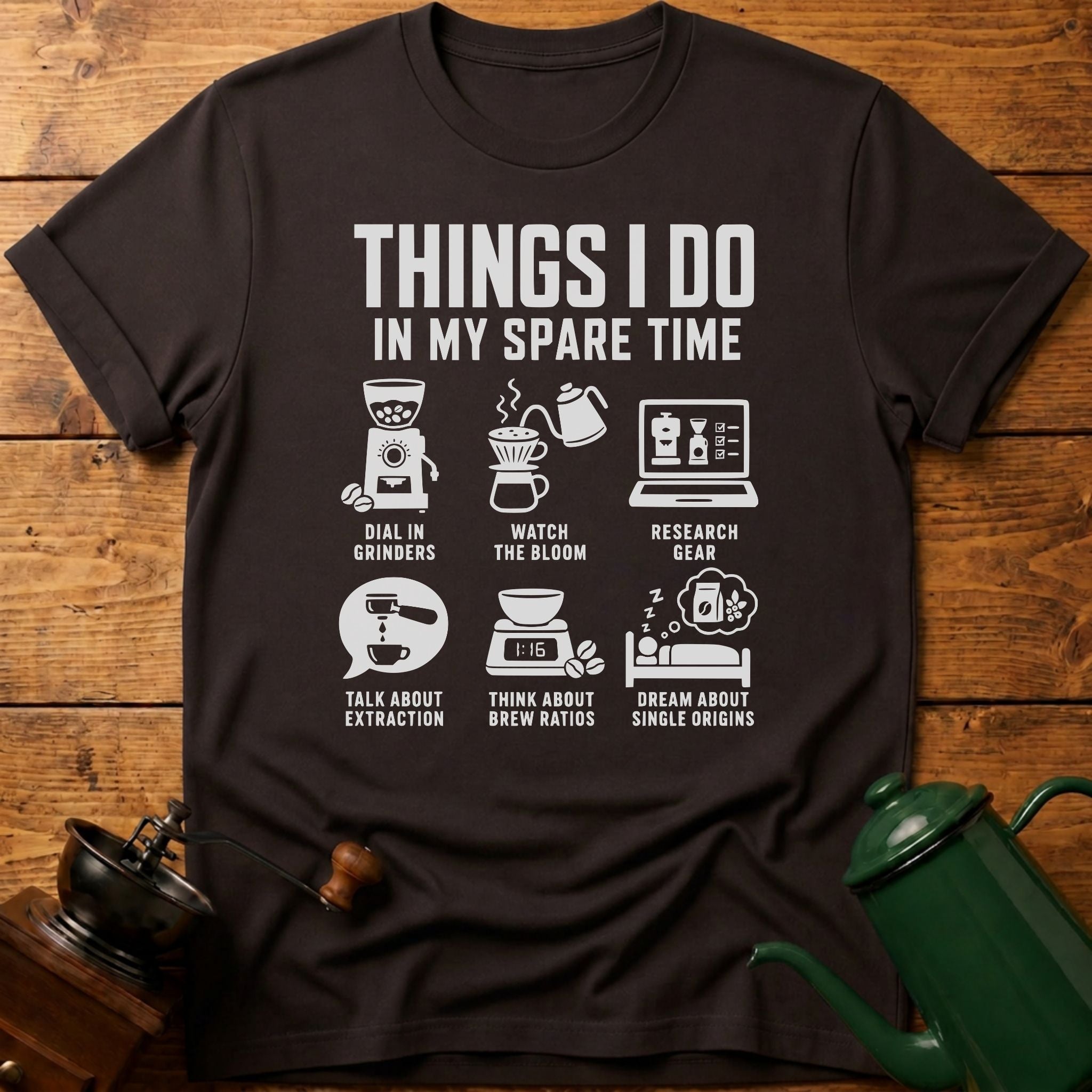 6 Things I Do In My Spare Time T-Shirt