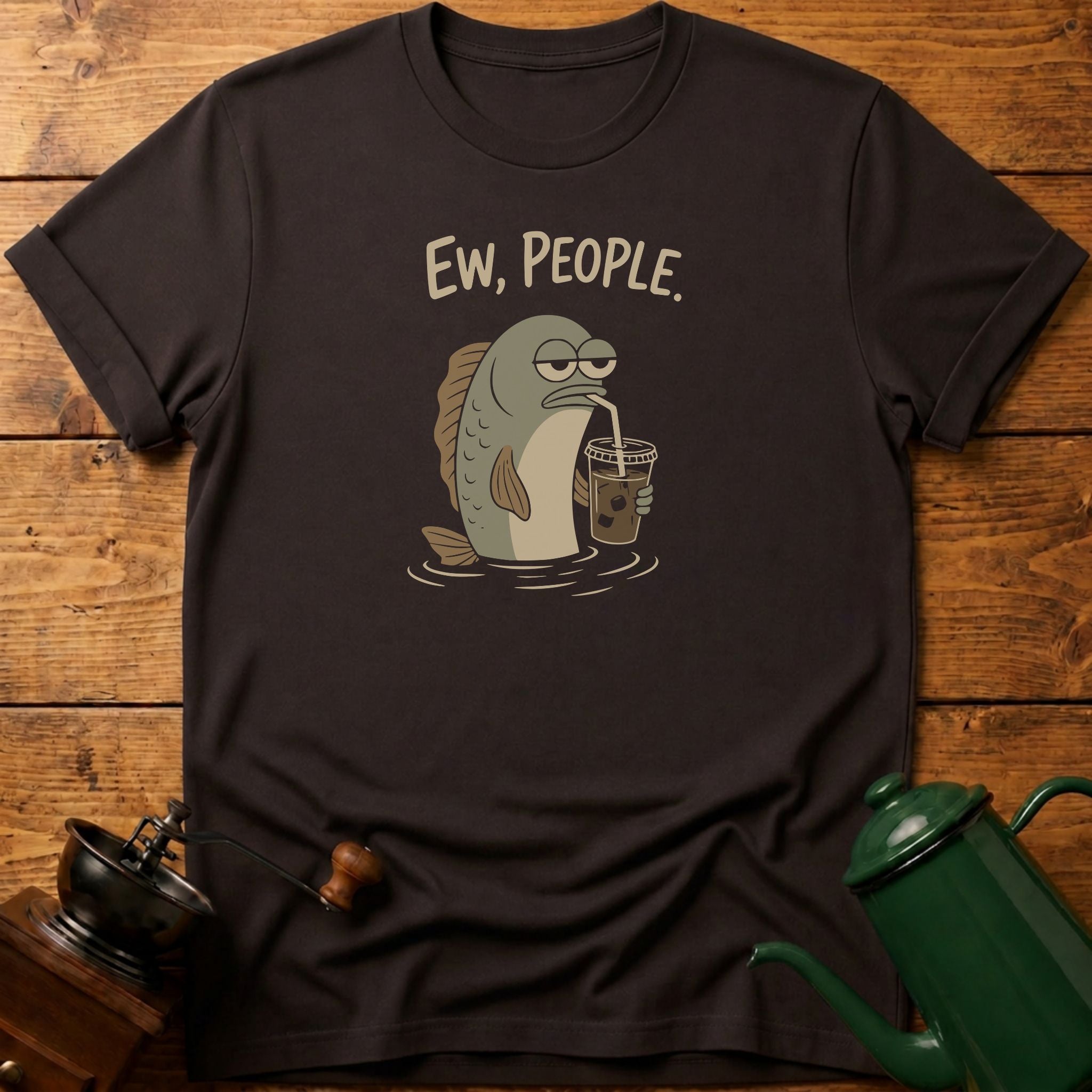 Fish, Ew, People T-Shirt