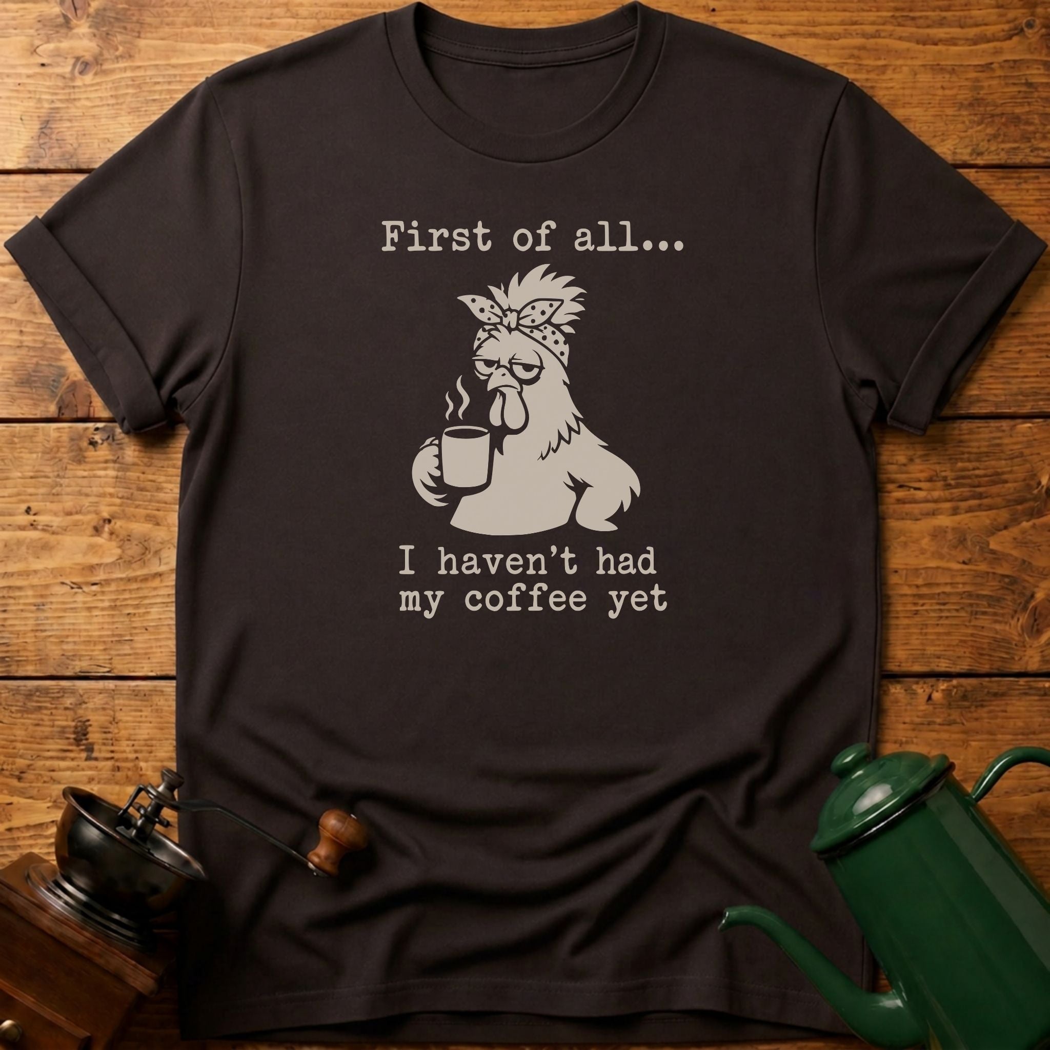 Haven't Had My Coffee T-Shirt