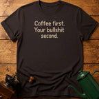 Coffee First Bullshit Second T-Shirt