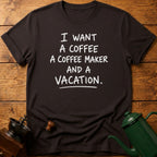 Want A Vacation T-Shirt