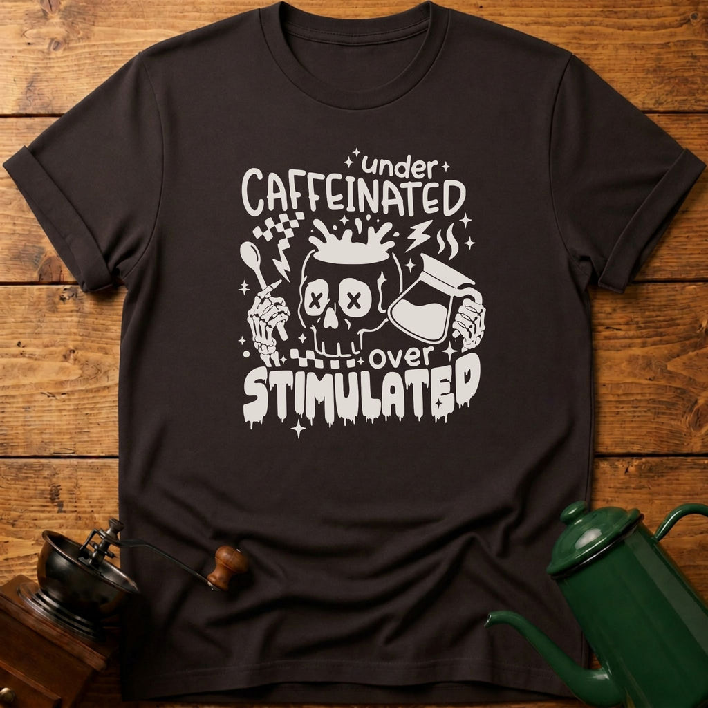 Under Caffeinated Over Stimulated Skull T-Shirt