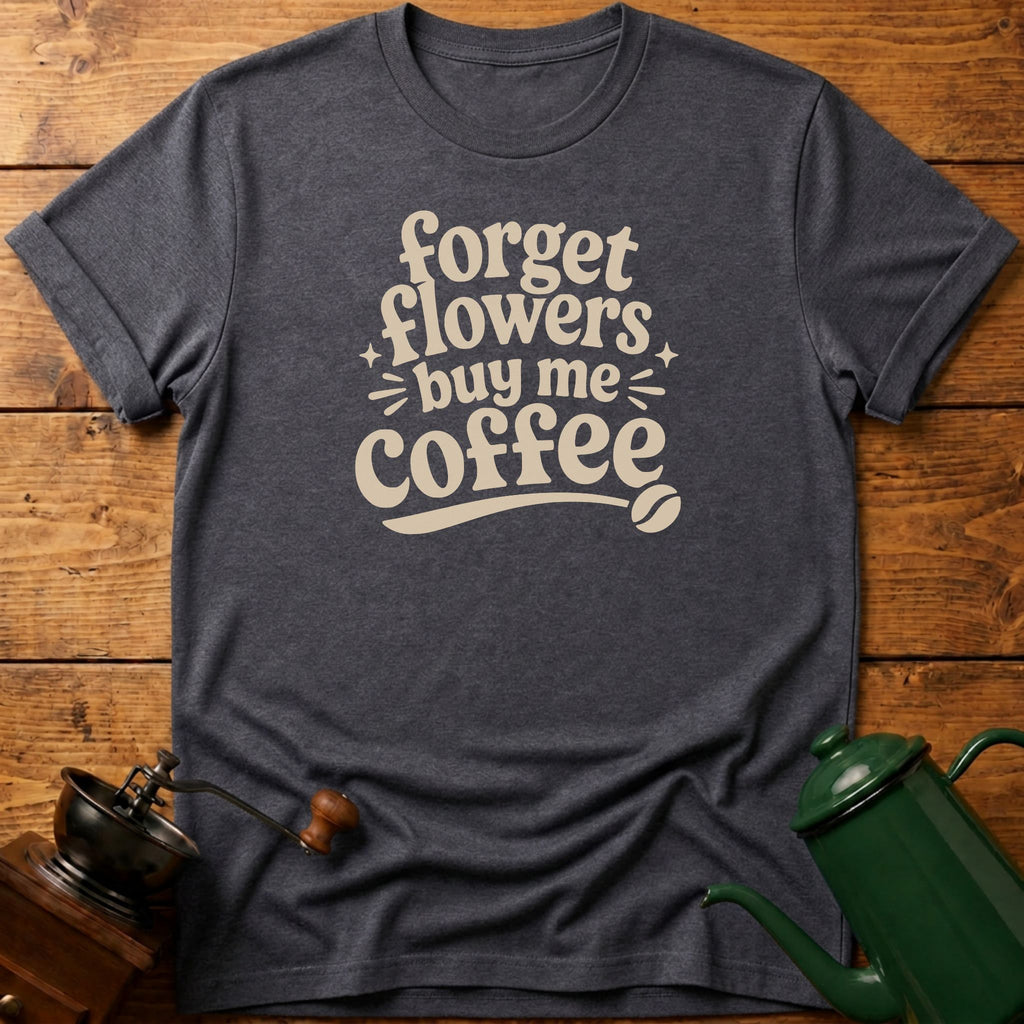 Forget Flowers T-Shirt