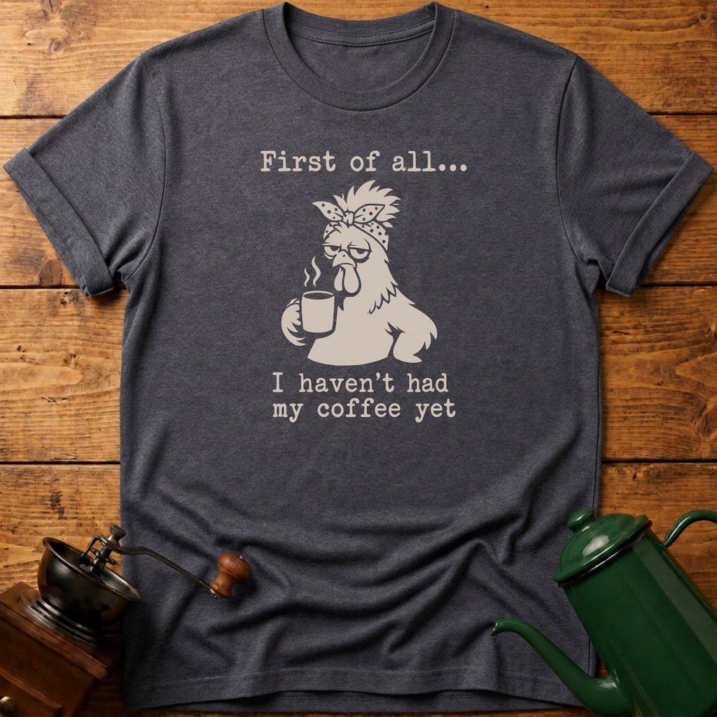Haven't Had My Coffee T-Shirt
