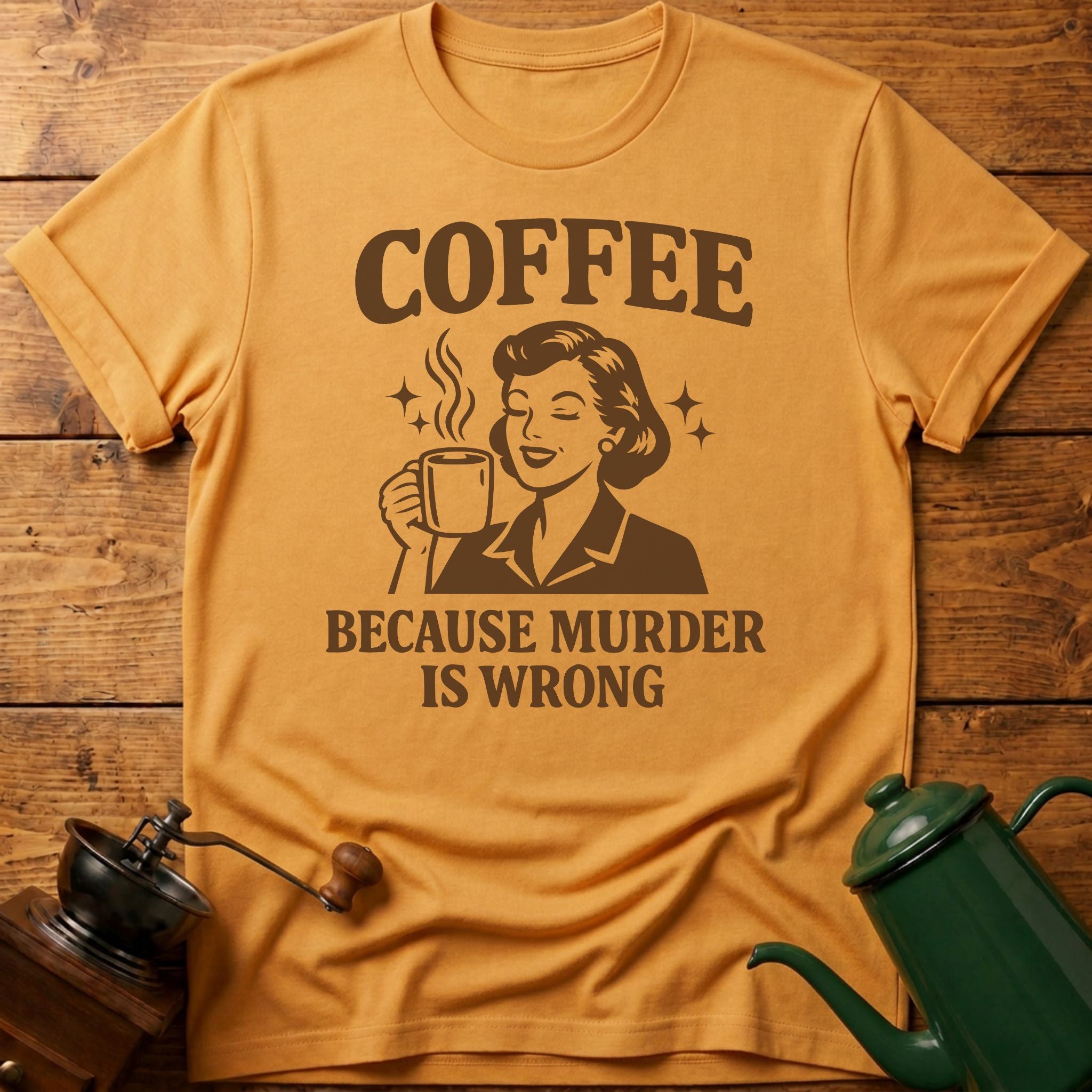 Coffee Because Murder Is Wrong T-Shirt