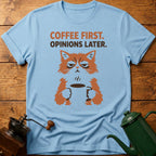 Coffee First Opinions Later T-Shirt