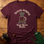 Quietly Judging Your Brew Ratio T-Shirt