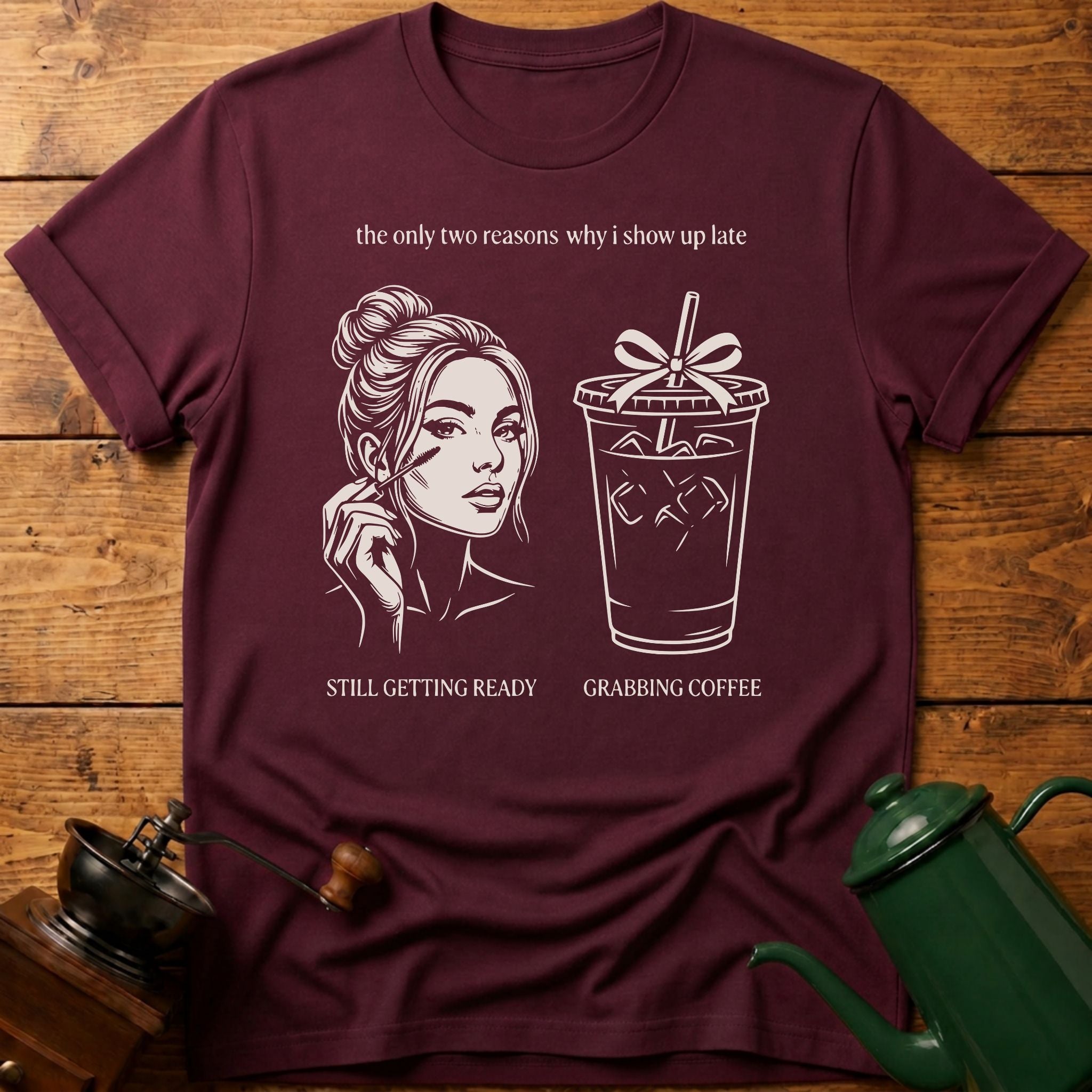 two reasons i show up late T-Shirt