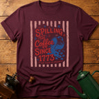 Spilling The Coffee Since 1773 T-Shirt