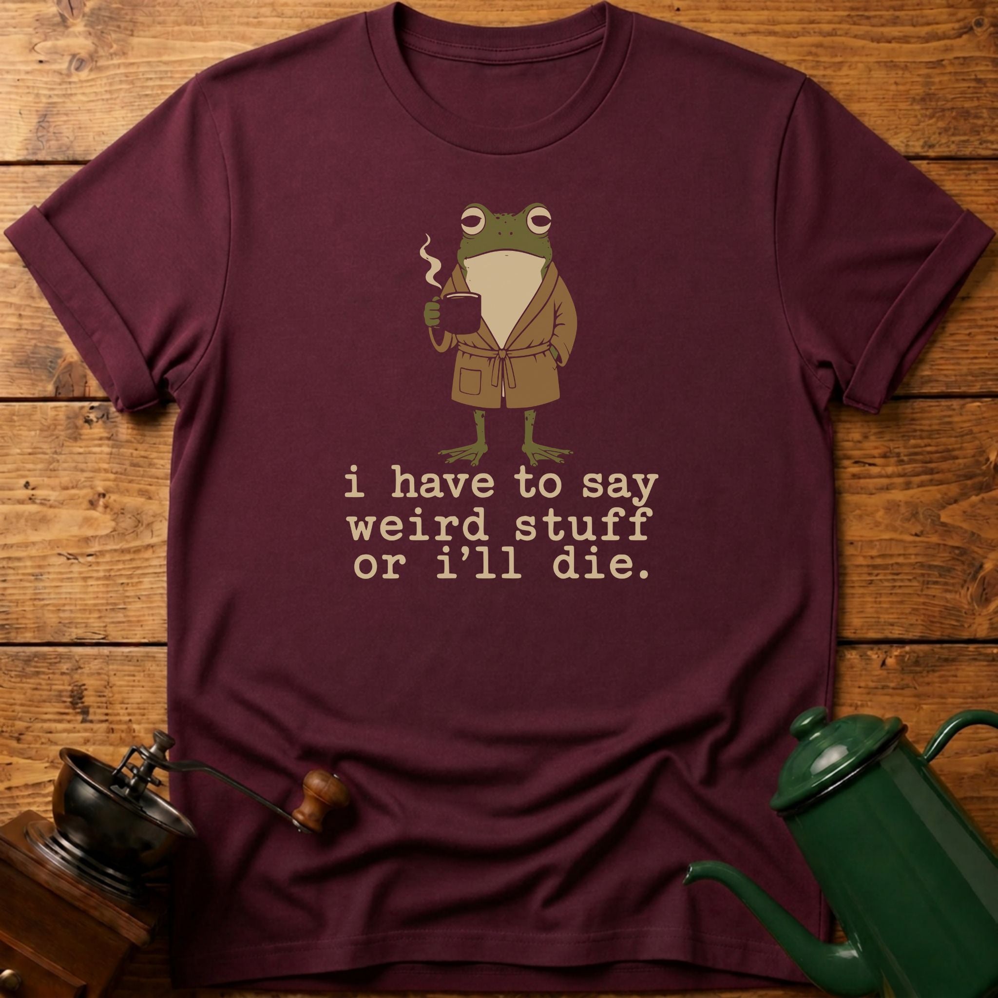 i have to say weird stuff T-Shirt