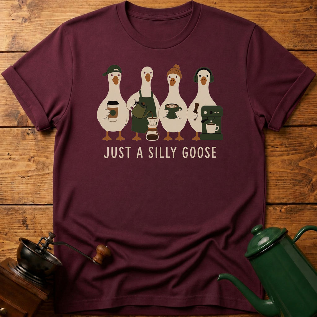 Just A Silly Goose T-Shirt
