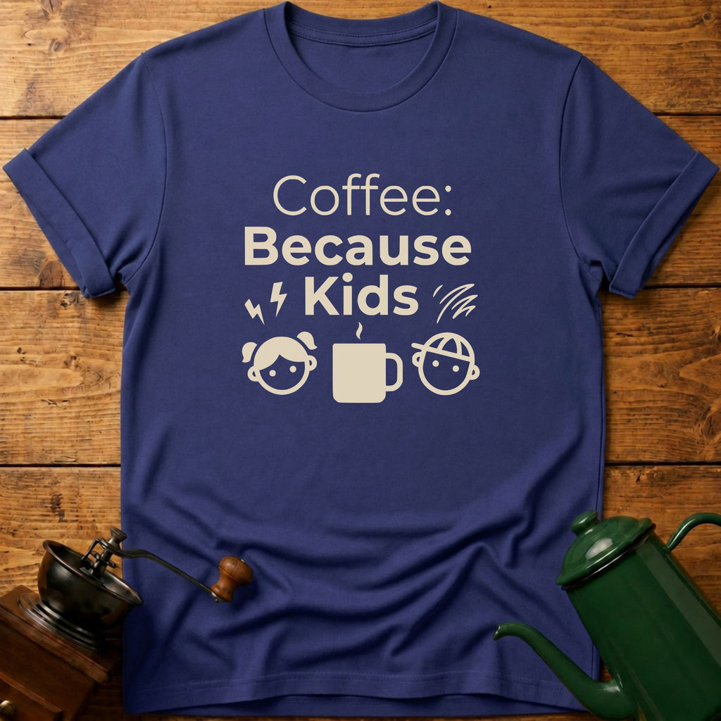 Coffee Because Kids T-Shirt