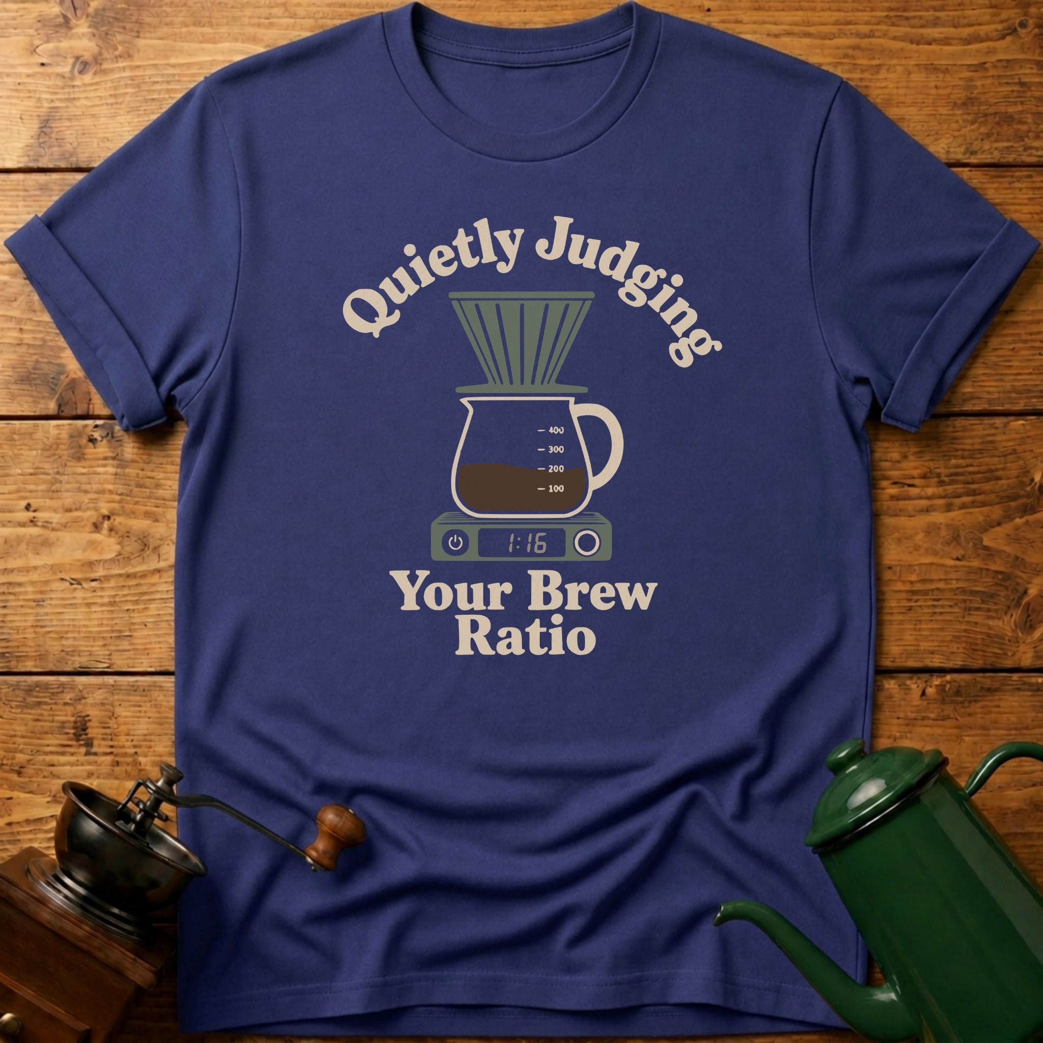 Quietly Judging Your Brew Ratio T-Shirt