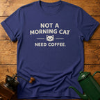 Not a Morning Cat Need Coffee T-Shirt