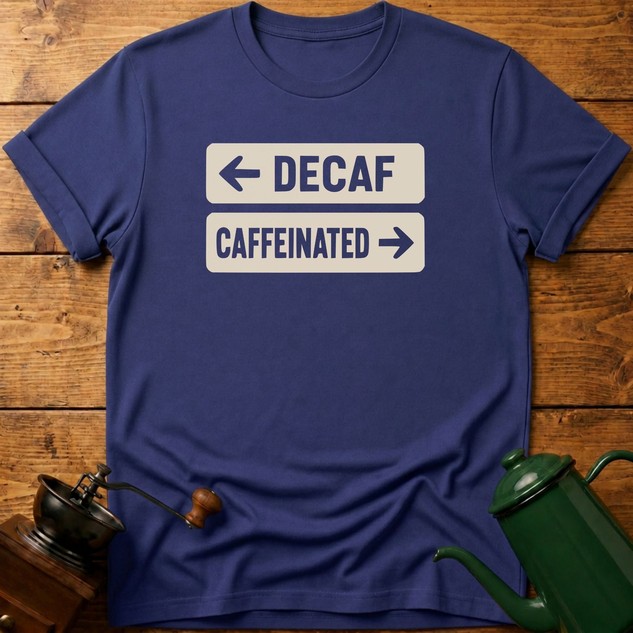 Decaf Caffeinated T-Shirt