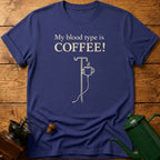 My Blood Type Is Coffee! T-Shirt
