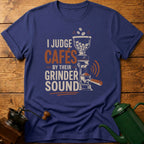 I Judge Cafes By Grinder Sound T-Shirt