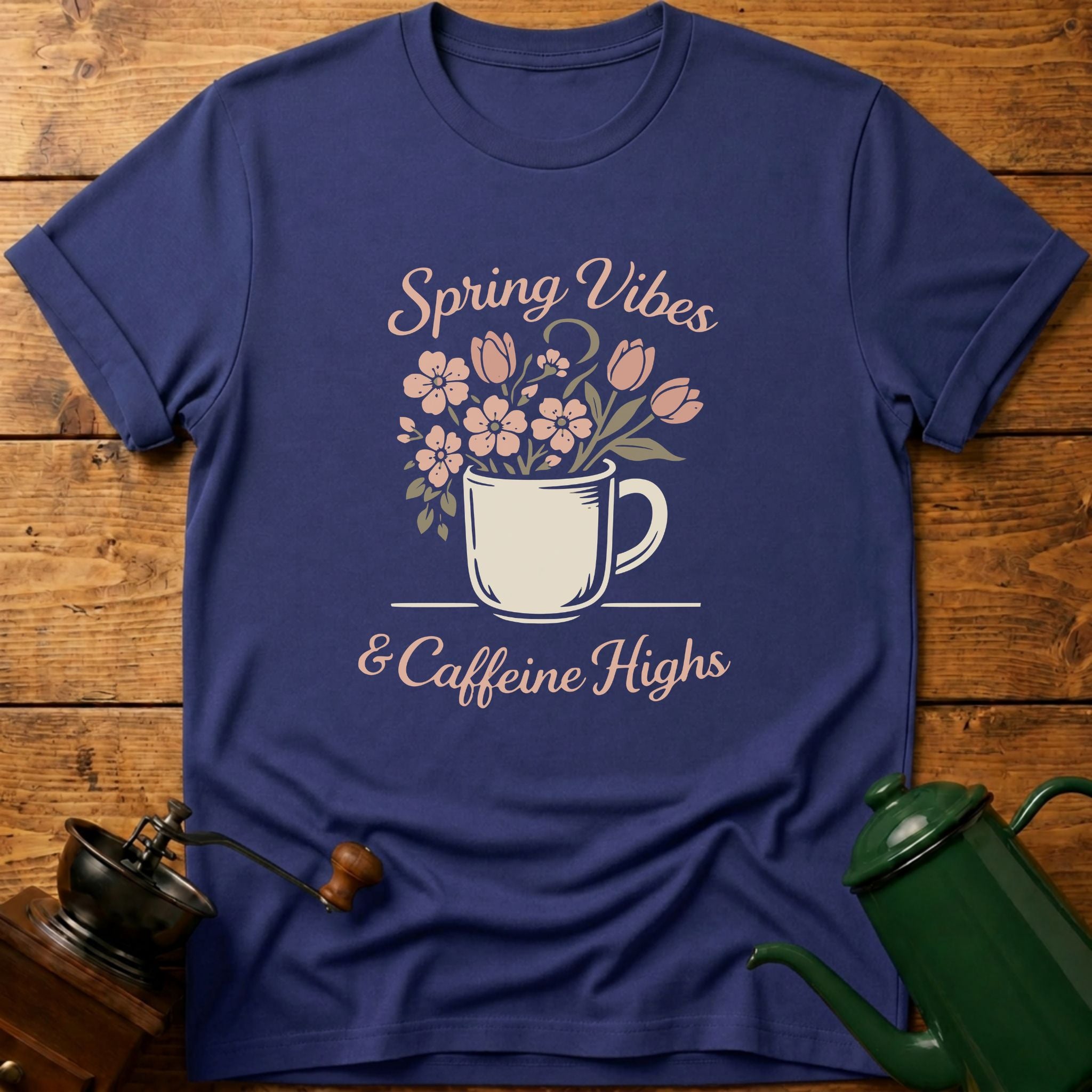 Spring Vibes & Caffeine Highs T-Shirt