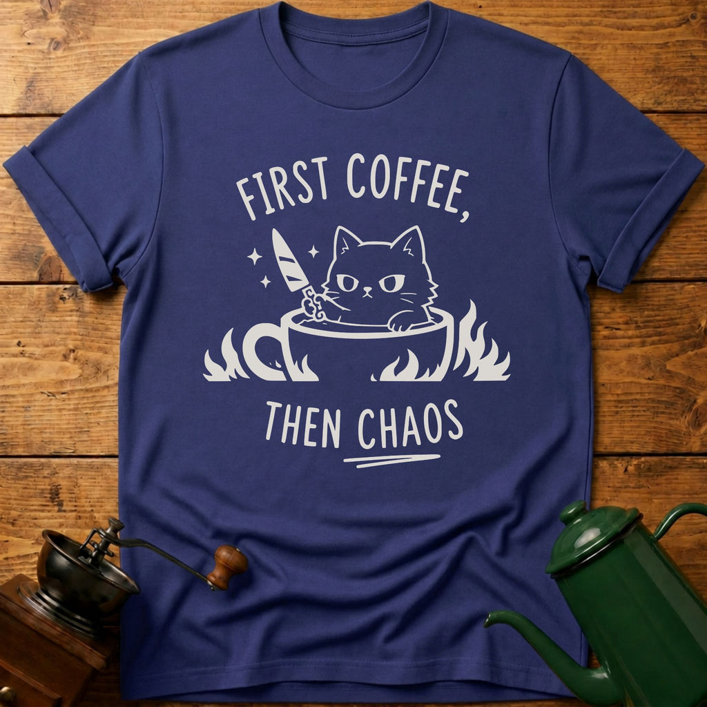 First Coffee Then Chaos T-Shirt