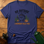 Go Outside Worst Case Scenario A Monday Kills you T-Shirt