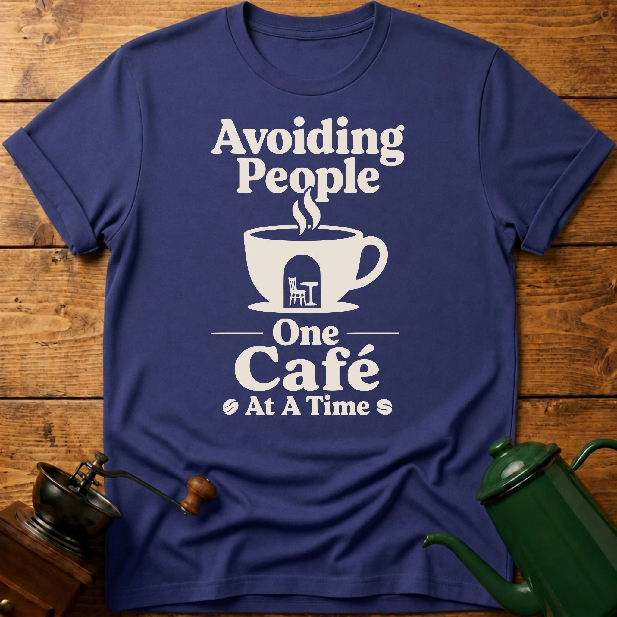 Avoiding People One Cafe At A Time T-Shirt