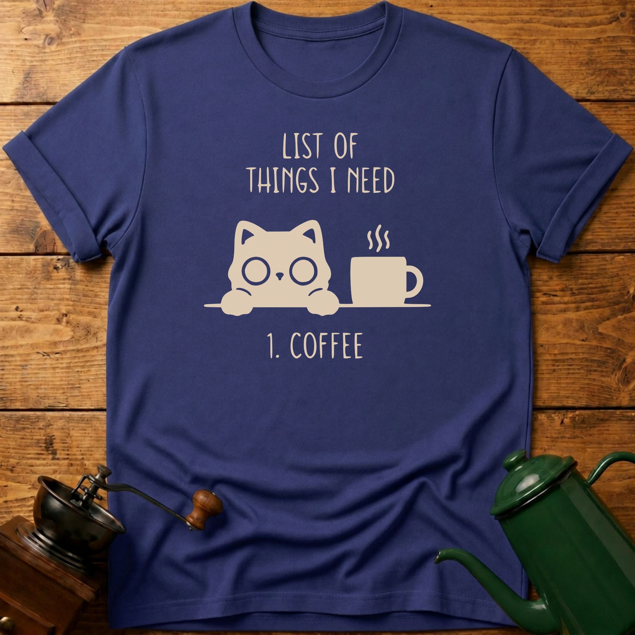 List Of Things I Need T-Shirt