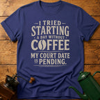 My Court Day Is Pending T-Shirt