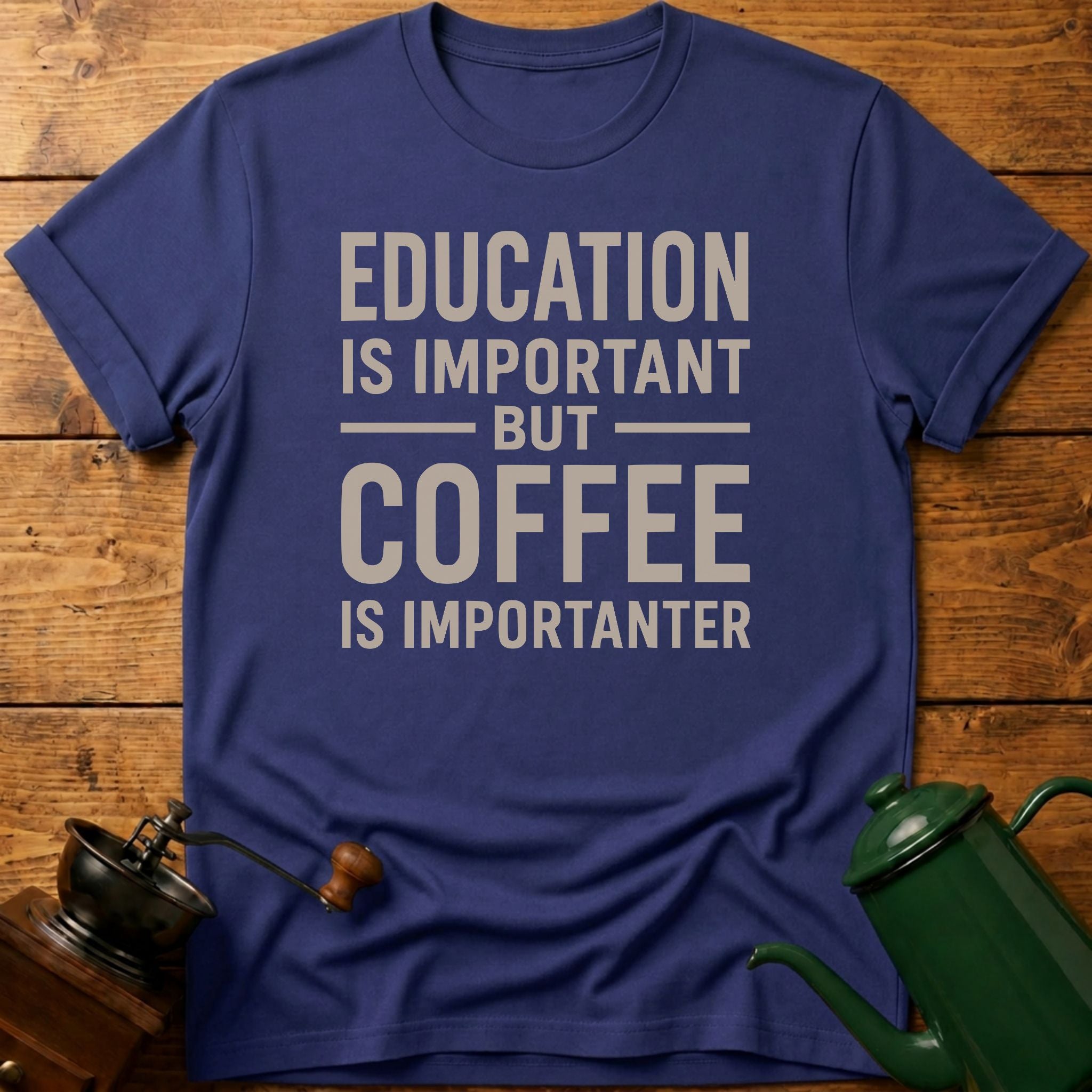 Coffee Is Importanter T-Shirt
