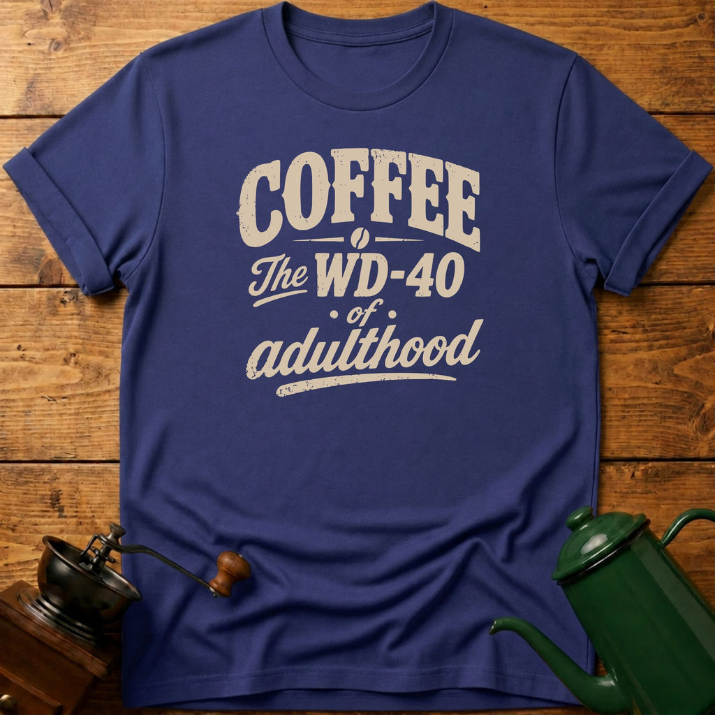 WD-40 Of Adulthood T-Shirt