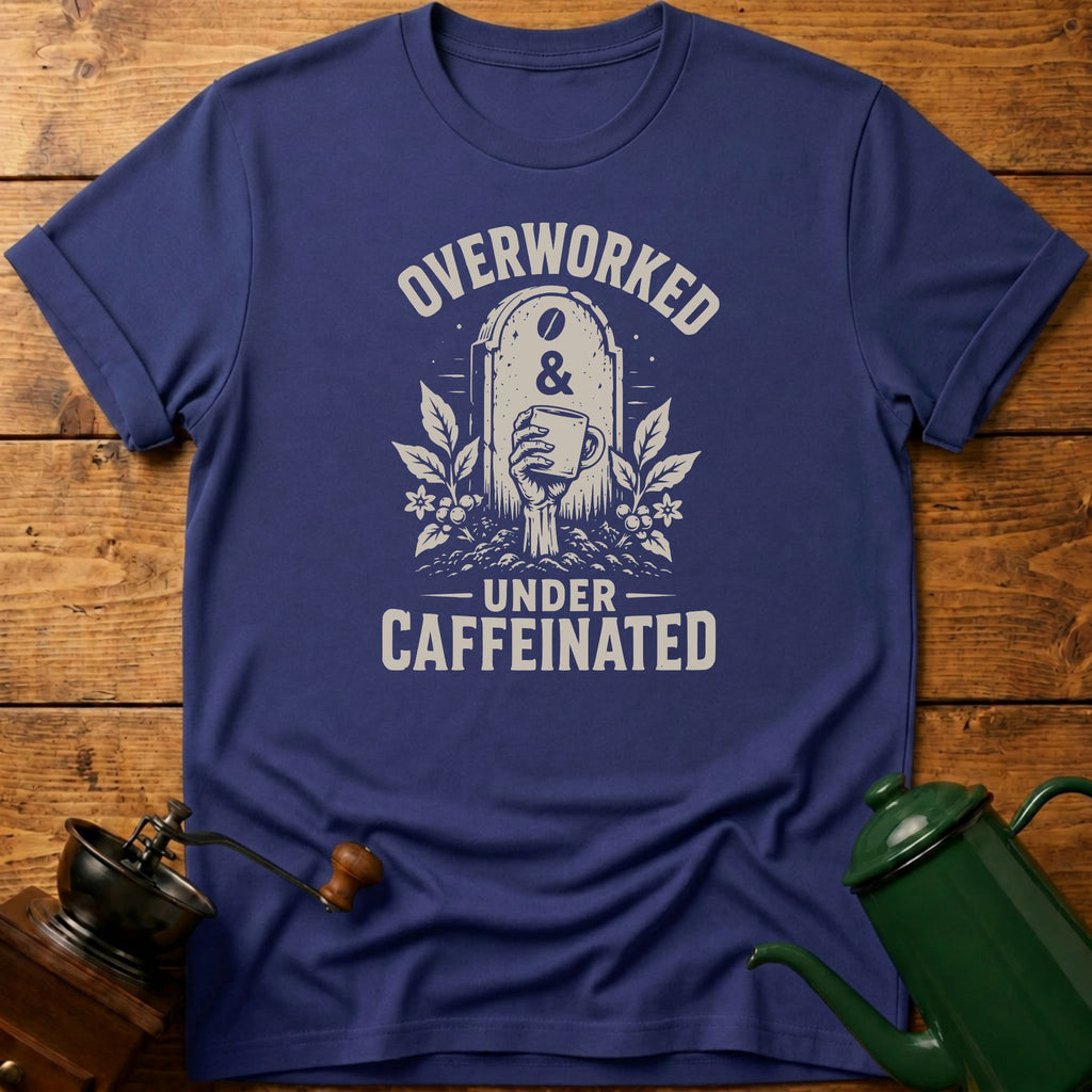 Overworked Under Caffeinated T-Shirt