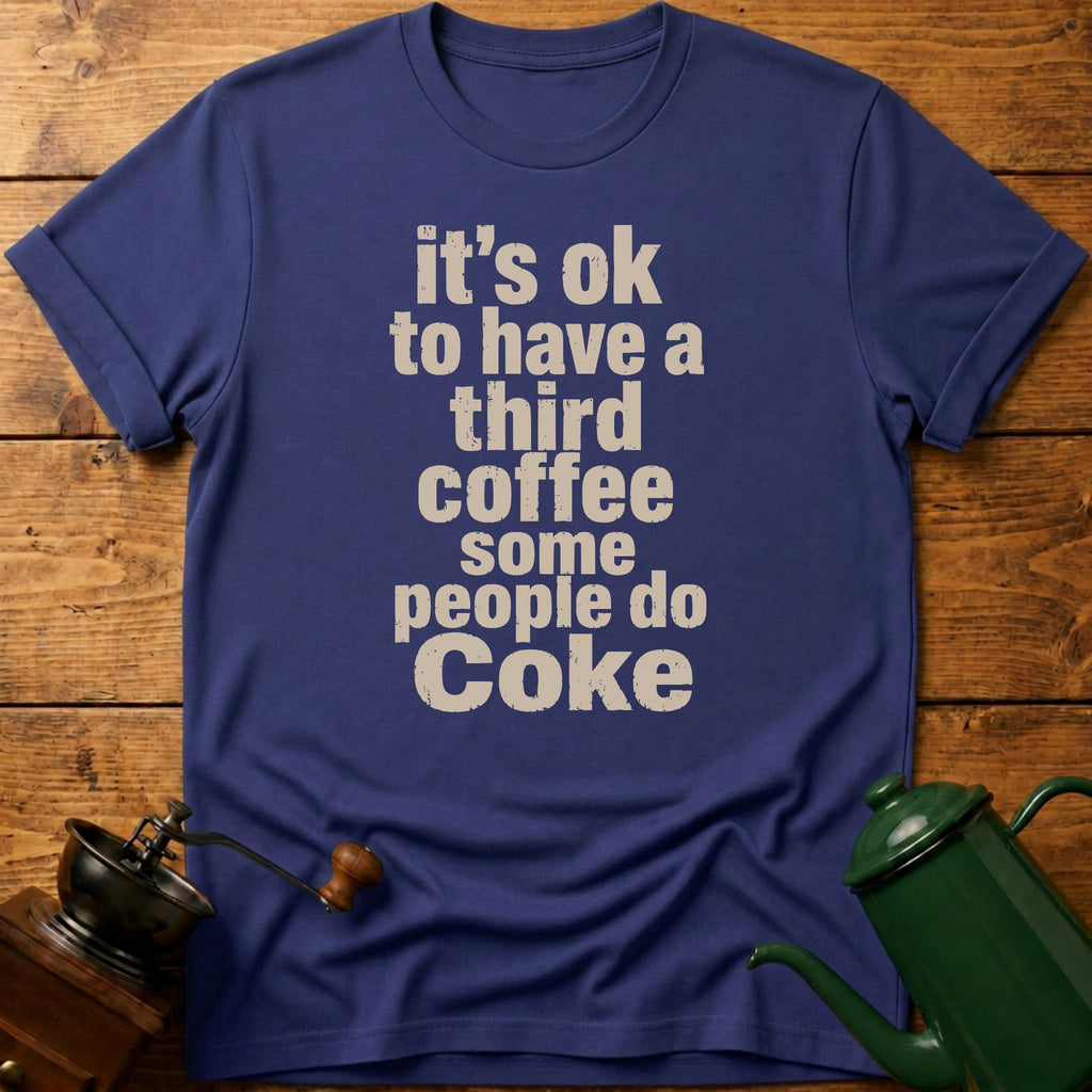 have a third coffee T-Shirt