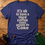 have a third coffee T-Shirt